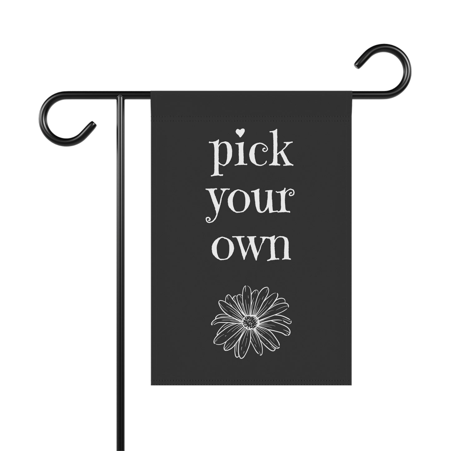 pick your own flowers / Garden Banner 12" x 18"