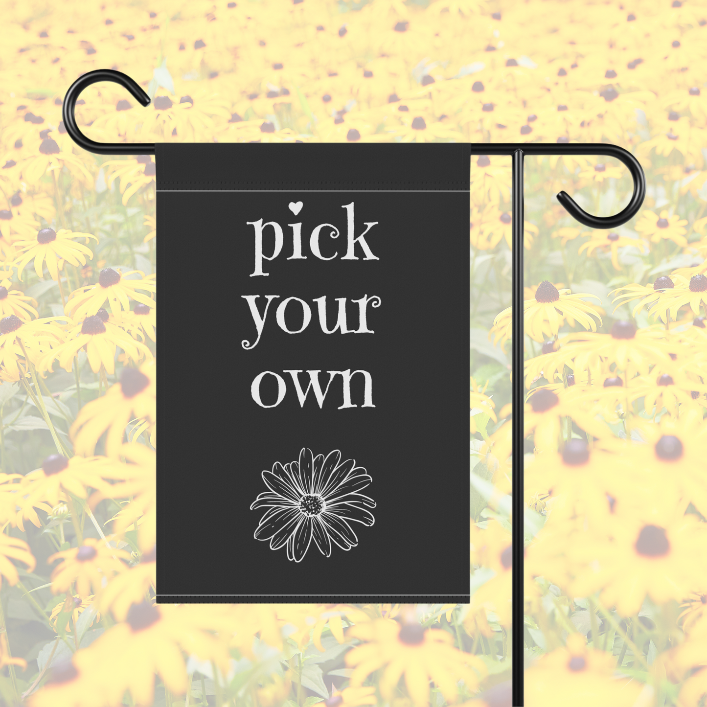 pick your own flowers / Garden Banner 12" x 18"