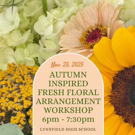 11/25/25 Thanksgiving Floral Arrangement Workshop at Lynnfield High School at 6pm (admit one)