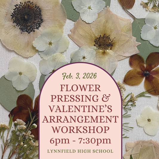 2/3/26 Flower Pressing & Mini Valentine's Day Floral Arrangement Workshop at Lynnfield High School at 6pm (admit one)