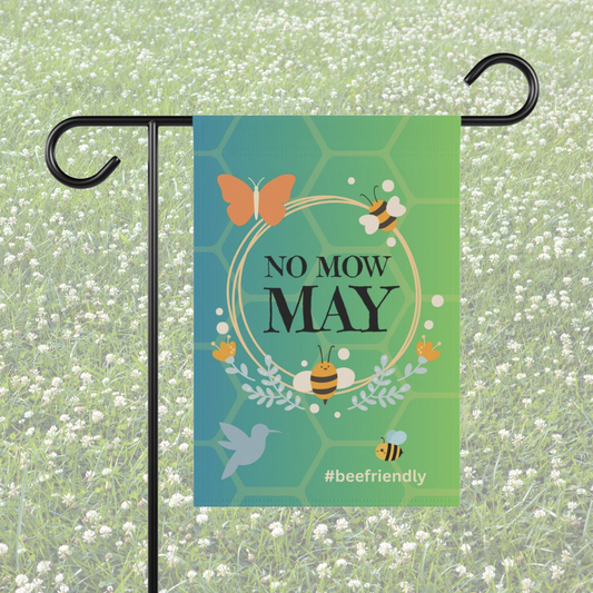 NO MOW MAY #beefriendly  / Garden Banner 12" x 18"